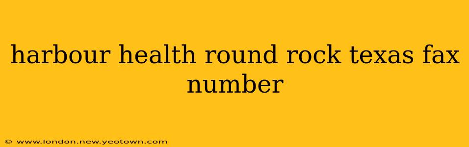 harbour health round rock texas fax number