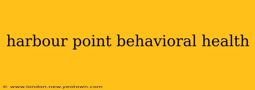 harbour point behavioral health