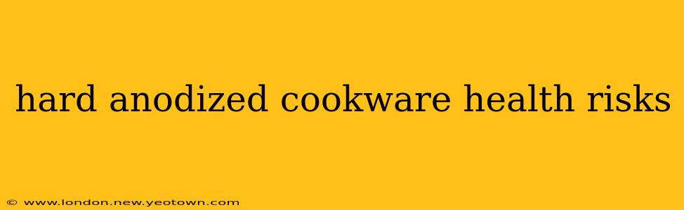 hard anodized cookware health risks