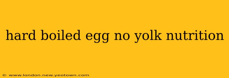 hard boiled egg no yolk nutrition