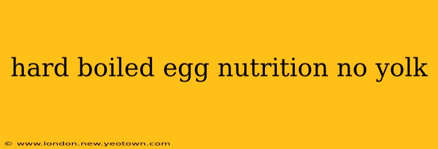 hard boiled egg nutrition no yolk