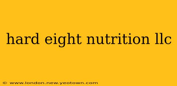 hard eight nutrition llc