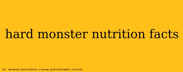 hard monster nutrition facts