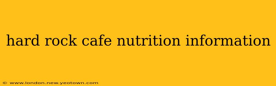 hard rock cafe nutrition information