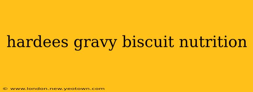 hardees gravy biscuit nutrition