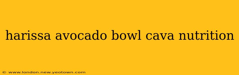 harissa avocado bowl cava nutrition