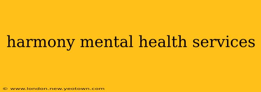harmony mental health services