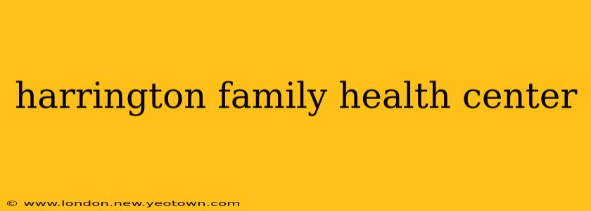 harrington family health center