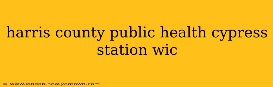 harris county public health cypress station wic