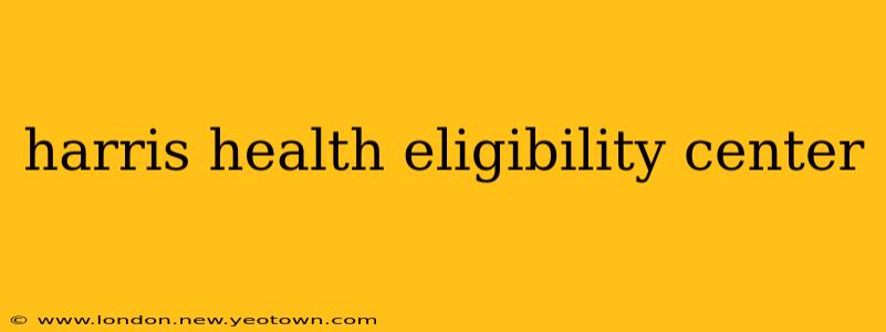 harris health eligibility center