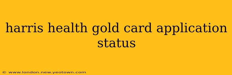 harris health gold card application status