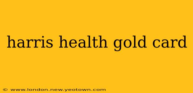 harris health gold card