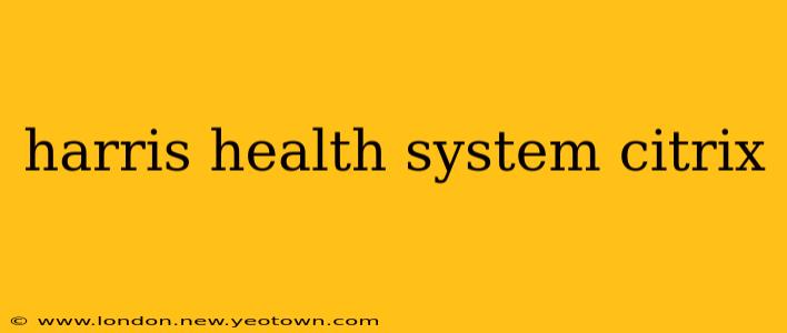 harris health system citrix