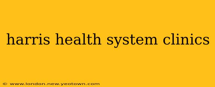 harris health system clinics