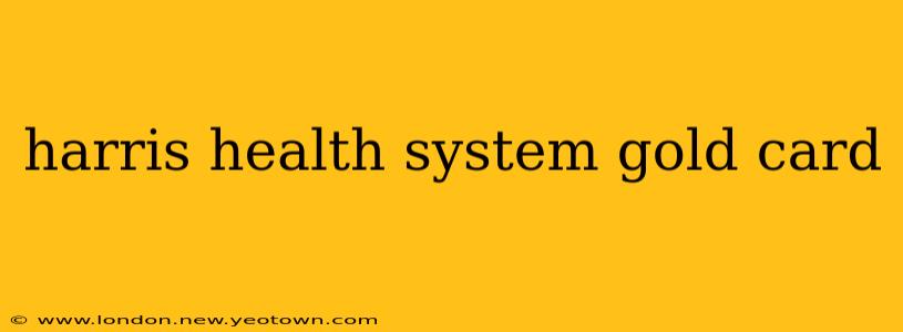 harris health system gold card