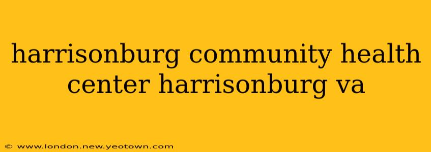 harrisonburg community health center harrisonburg va