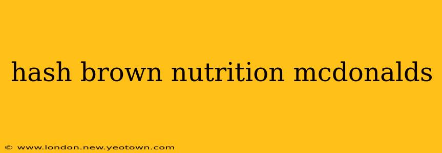 hash brown nutrition mcdonalds