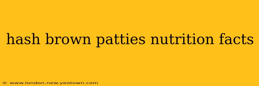 hash brown patties nutrition facts