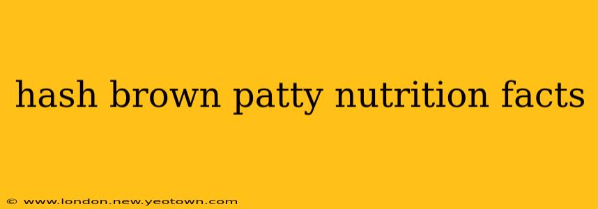 hash brown patty nutrition facts