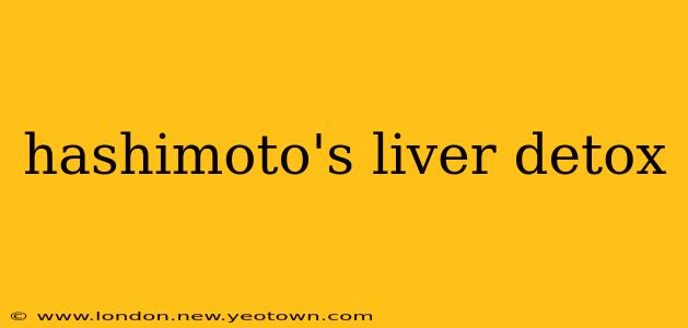 hashimoto's liver detox