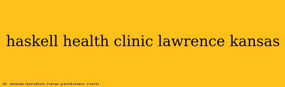 haskell health clinic lawrence kansas