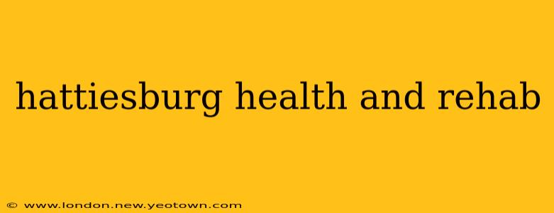 hattiesburg health and rehab