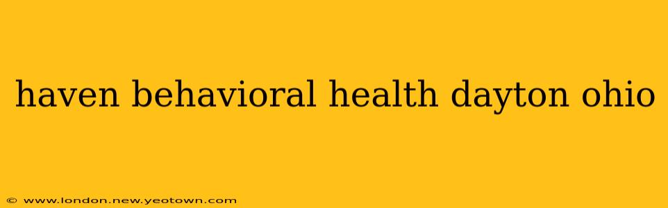 haven behavioral health dayton ohio