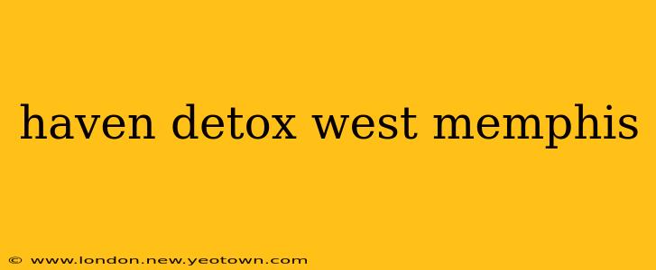 haven detox west memphis