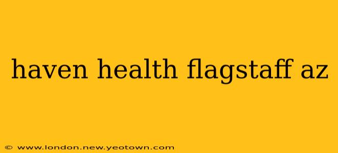 haven health flagstaff az
