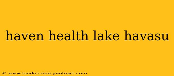 haven health lake havasu
