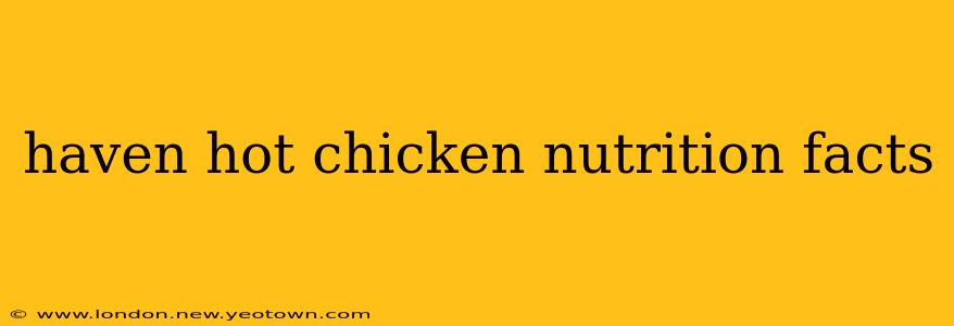 haven hot chicken nutrition facts