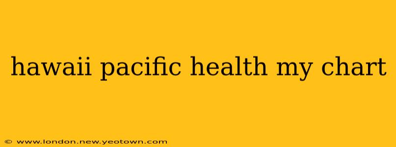 hawaii pacific health my chart