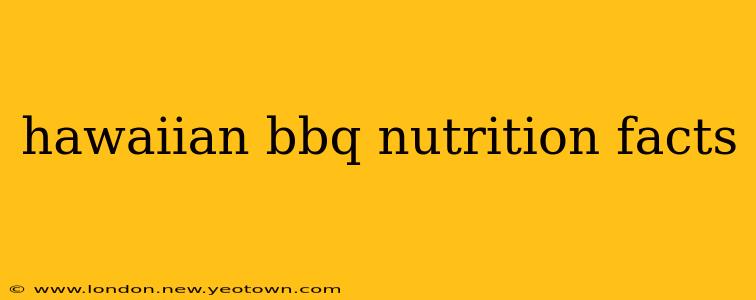 hawaiian bbq nutrition facts