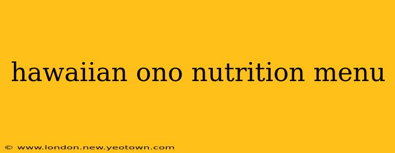 hawaiian ono nutrition menu