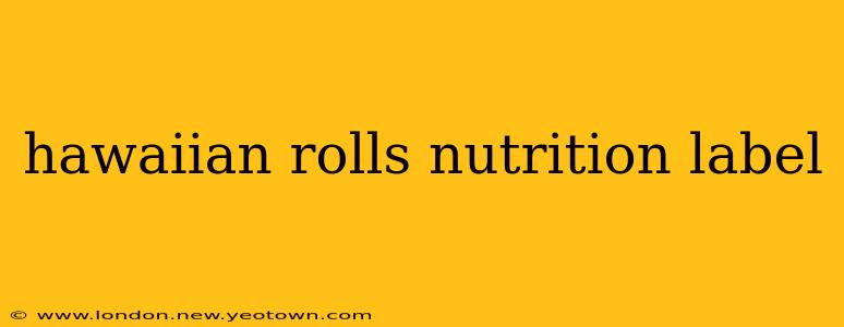 hawaiian rolls nutrition label