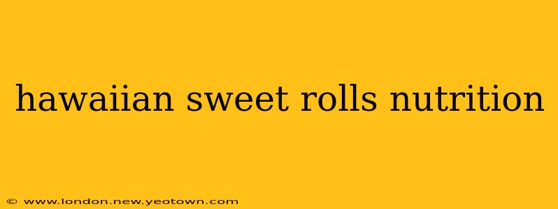 hawaiian sweet rolls nutrition