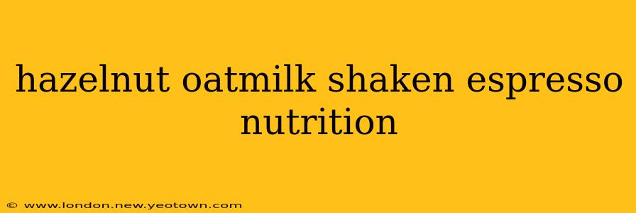 hazelnut oatmilk shaken espresso nutrition