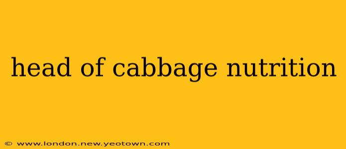 head of cabbage nutrition