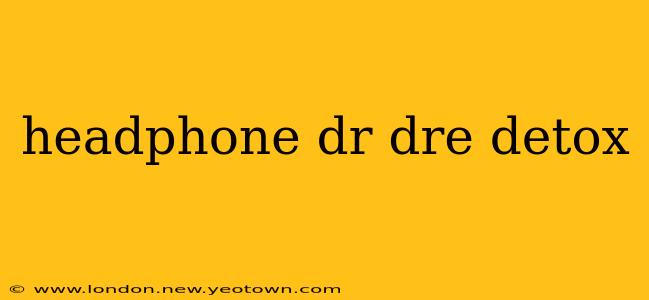 headphone dr dre detox