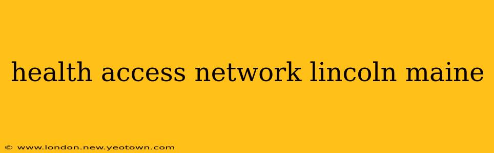 health access network lincoln maine