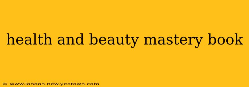 health and beauty mastery book