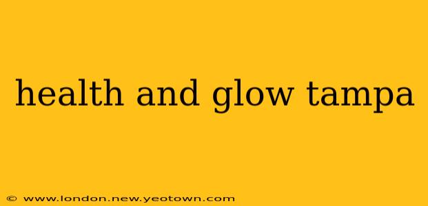 health and glow tampa