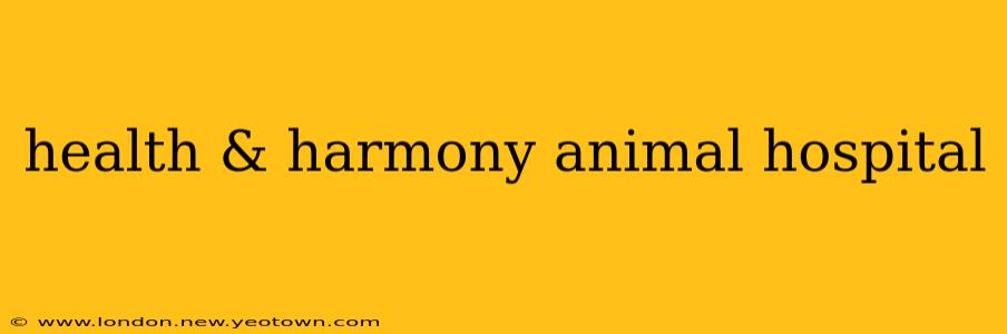 health & harmony animal hospital