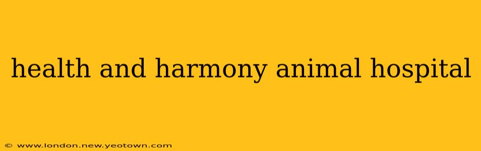 health and harmony animal hospital