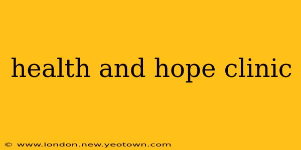 health and hope clinic