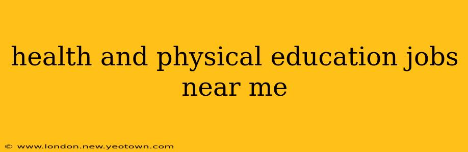 health and physical education jobs near me