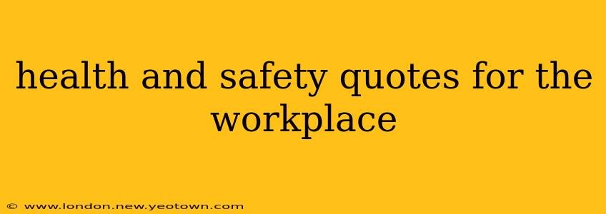 health and safety quotes for the workplace