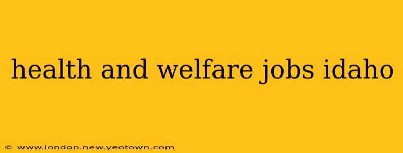 health and welfare jobs idaho