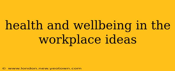 health and wellbeing in the workplace ideas