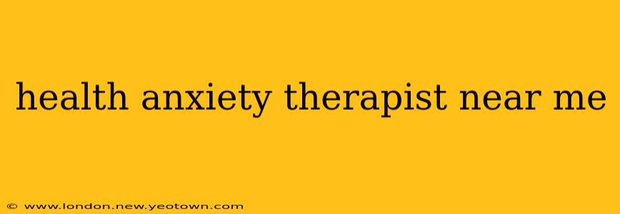health anxiety therapist near me